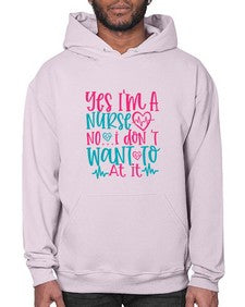 yes im a nurse no i don t want to at it Style 1673# - nurse- Hoodie