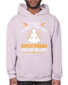 yoga is not for the flexible its for the willing  621# - yoga- Hoodie