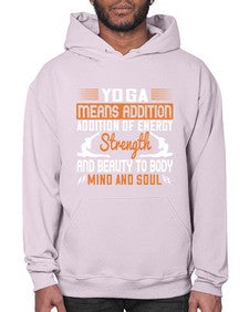 yoga means addition addition of energy strength and beauty to body mind and soul  630# - yoga- Hoodie