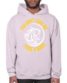 you don’t care me i ride a mare Style 1# - horse- Hoodie