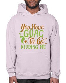 you have guac to be kidding me 509# - Avocado- Hoodie