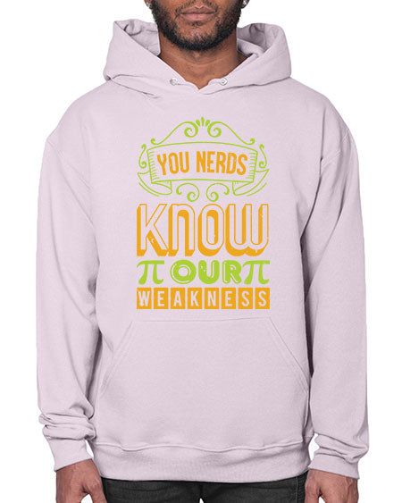you nerds know our weakness 50# - pi- Hoodie