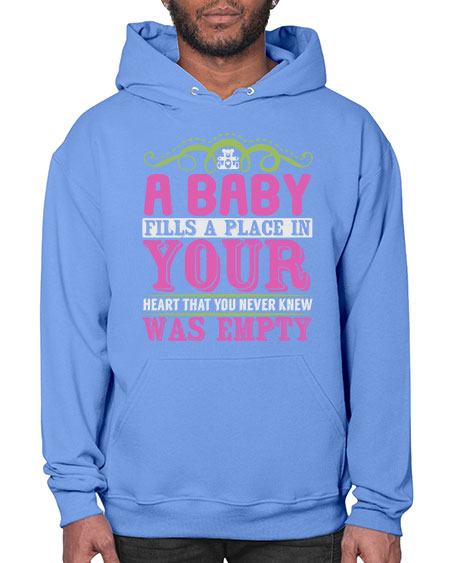 A baby fills A place in Your Heart that you never knew was empty Style 1# - baby- Hoodie