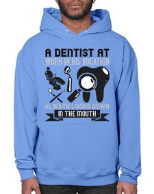 A dentist at work in his vocation always Style 6# - dentist- Hoodie