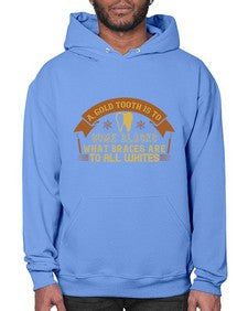 A gold tooth is to some blacks Style 10# - dentist- Hoodie