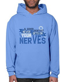 A good dentist never gets on your nerves Style 11# - dentist- Hoodie