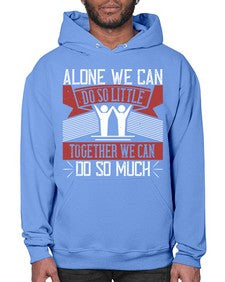 Alone we can do so little together we can do so much Style 37# - volunteer- Hoodie