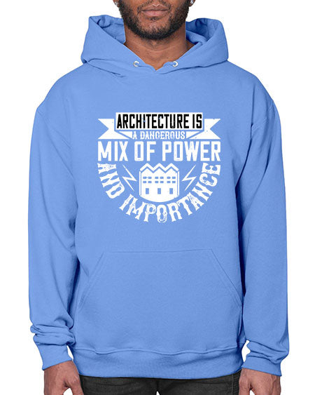Architecture is a dangerous mix of power and importance Style 47# - architect- Hoodie
