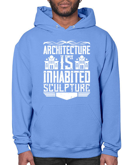 Architecture is inhabited sculpture Style 48# - architect- Hoodie