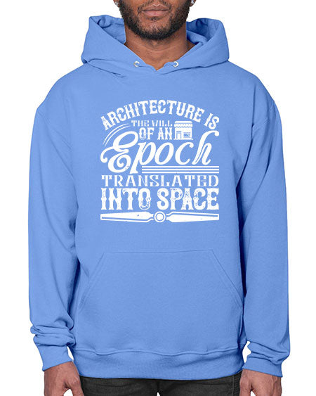 Architecture is the will of an epoch translated into space Style 50# - architect- Hoodie