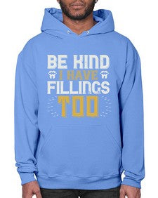 Be kind i have fillings too Style 58# - dentist- Hoodie
