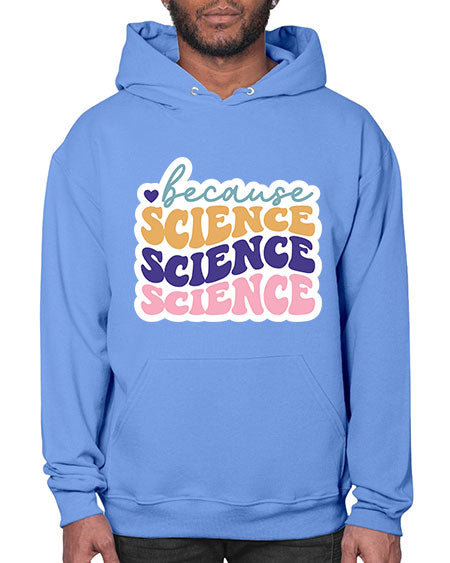 Because science 287# - general science- Hoodie