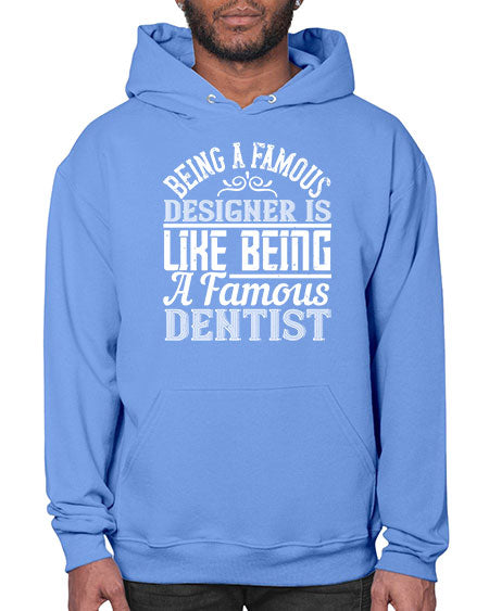 Being a famous designer is like being a famous dentist Style 75# - architect- Hoodie