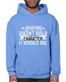 Boating doesnt build character it reveals one 51# - boats- Hoodie