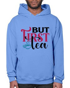 But First Tea 700# - tea- Hoodie