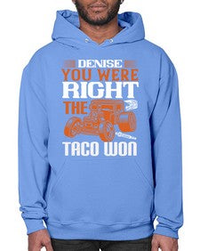 Denise you were right the taco won 108# - hot rod- Hoodie