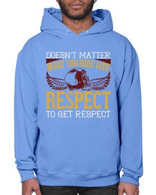 Doesnt matter what you ride give respect to get respect 16# - motorcycle- Hoodie