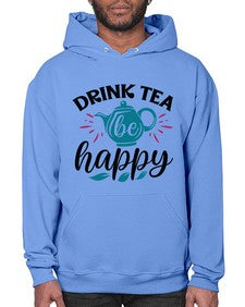 Drink Tea Be Happy 922# - tea- Hoodie