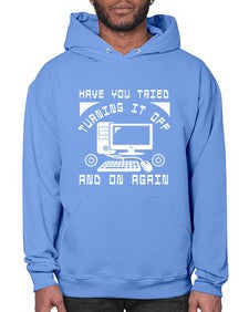 Have you tried turning it off and on again 45# - computer- Hoodie