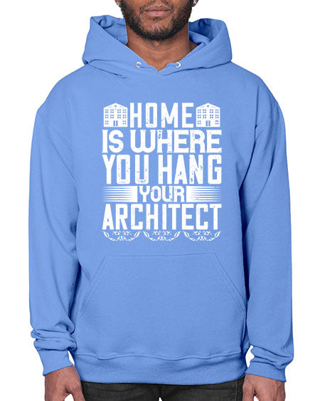 Home is where you hang your architect Style 177# - architect- Hoodie
