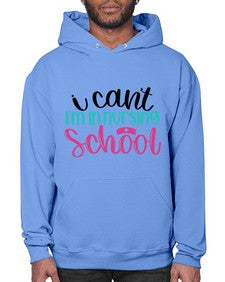 I Cant Im In Nursing School Style Style 874# - nurse- Hoodie