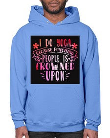 I Do Yoga Because Punching People Is Frowned Upon  276# - yoga- Hoodie