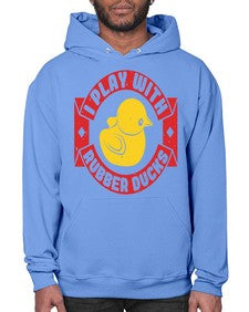 I Play With Rubber Ducks Style 40# - ducks- Hoodie