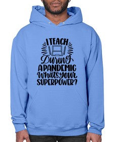 I Teach During A Pandemic Style 924# - teacher- Hoodie