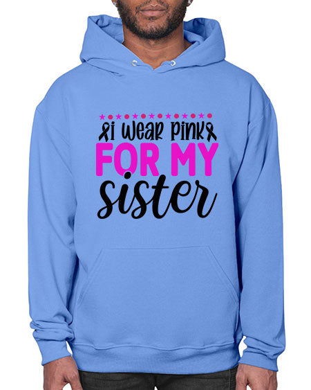 I Wear Pink for My Sister 18# - breast cancer- Hoodie