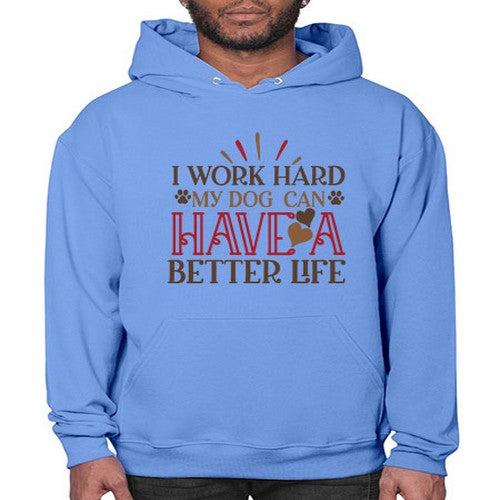 I Work Hard My Dog can have a Better Life Style 79# - dogs- Hoodie