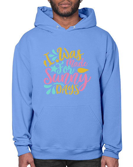 I was made for sunny days Style 63# - summer- Hoodie