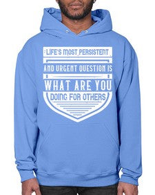 Life’s most persistent and urgent question is what are you doing for others Style 41# - volunteer- Hoodie