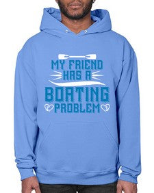 My friend has a Boating problem 29# - boats- Hoodie