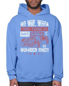 No way Whoa Dave this thing is NUMBER ONE 86# - hot rod- Hoodie