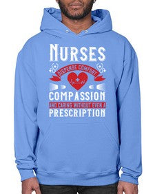 Nurses dispense comfort compassion and caring without even a prescription Style 1238# - nurse- Hoodie