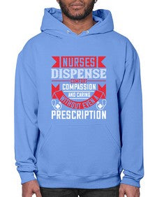 Nurses dispense comfort compassion and caring without even a prescription Style 1239# - nurse- Hoodie