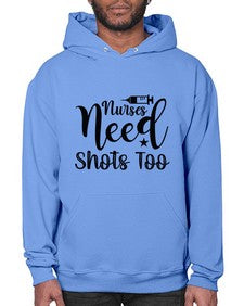 Nurses need shots too 1250# - nurse- Hoodie