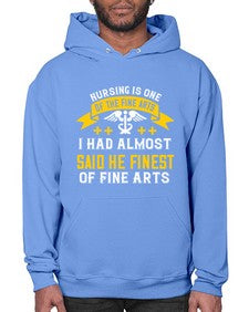 Nursing is one of the Fine Arts I had almost said he finest of Fine Arts Style 1274# - nurse- Hoodie
