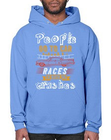 People go to car races to watch the crashes 56# - car- Hoodie
