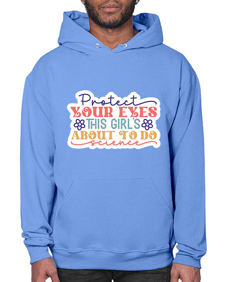 Protect your eyes this girls about to do science 152# - general science- Hoodie