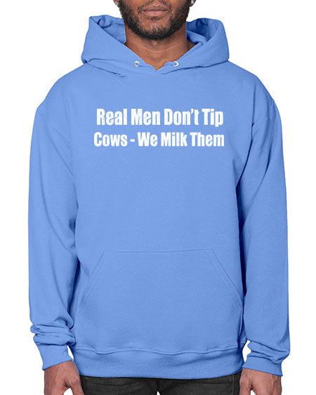 Real men dont tip cows we milk them  - cow- Hoodie