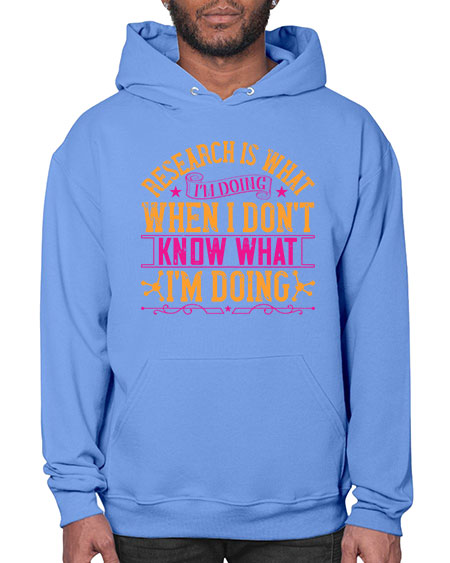 Research is what Im doing when I dont know what Im doing 324# - general science- Hoodie