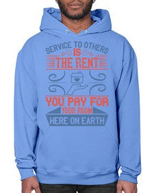 Service to others is the rent you pay for your room here on earth Style 29# - volunteer- Hoodie