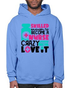 Skilled Enough To Become A Nurse Crazy Enough To Love It Style Style 1392# - nurse- Hoodie