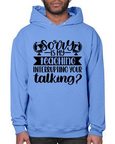 Sorry Is My Teaching Style 1418# - teacher- Hoodie
