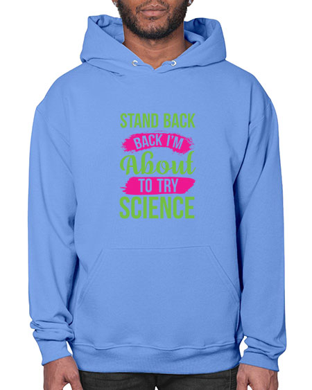 Stand Back I m About To Try Science 34# - general science- Hoodie