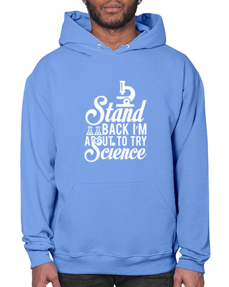 Stand Back I m About To Try Science 35# - general science- Hoodie