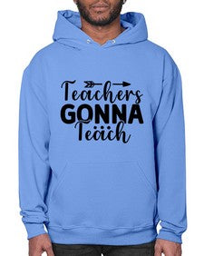 Teachers Gonna Teach 1474# - teacher- Hoodie