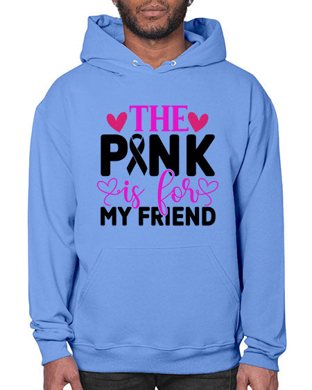 The Pink is for My Friend 3# - breast cancer- Hoodie
