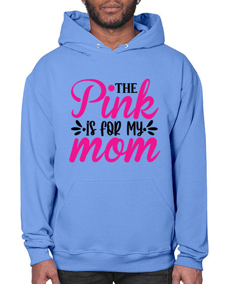 The Pink is for My Mom 1# - breast cancer- Hoodie